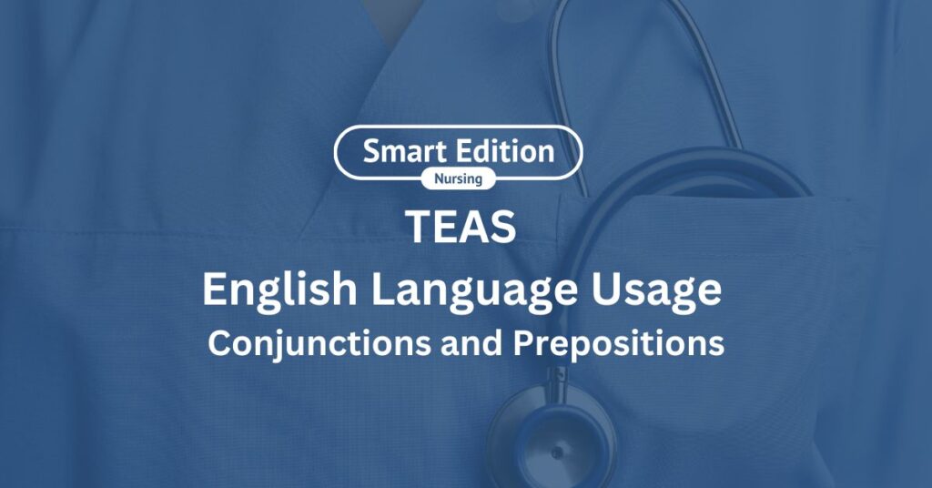 TEAS 7 English Review Conjunctions and Propositions