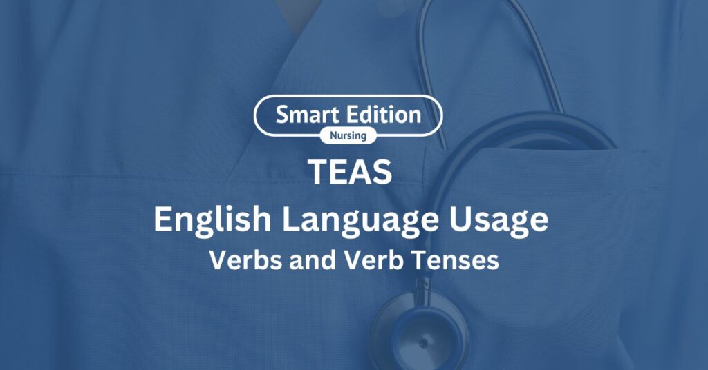 TEAS Test English Verbs and Verb Tenses