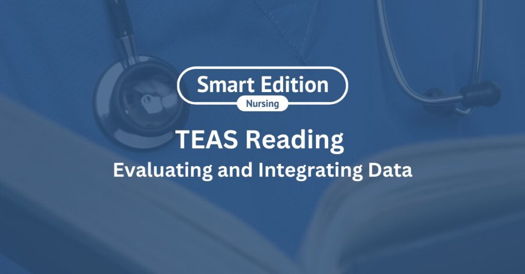 TEAS Test Reading - Evaluating and Integrating Data